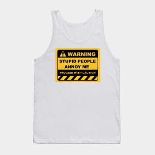 Human Warning Sign STUPID PEOPLE ANNOY ME PROCEED WITH CAUTION Sayings Sarcasm Humor Quotes Tank Top